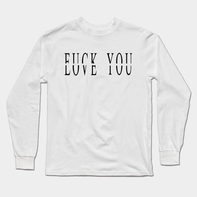 Fuck You - Love You Broken Type 1 Long Sleeve T-Shirt by mightbelucifer